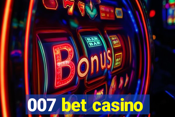 007 bet casino